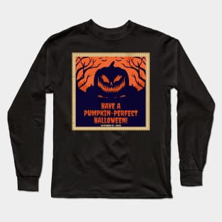 Have a pumpkin-perfect Halloween! Long Sleeve T-Shirt